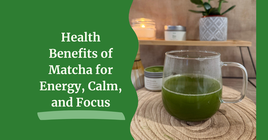 Health Benefits of Matcha for Energy, Calm, and Focus