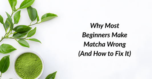 Why Most Beginners Make Matcha Wrong (And How to Fix It)